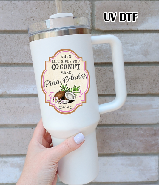 RTS When life gives you coconut make Pina Coladas UV DTF DECAL 2.5x3