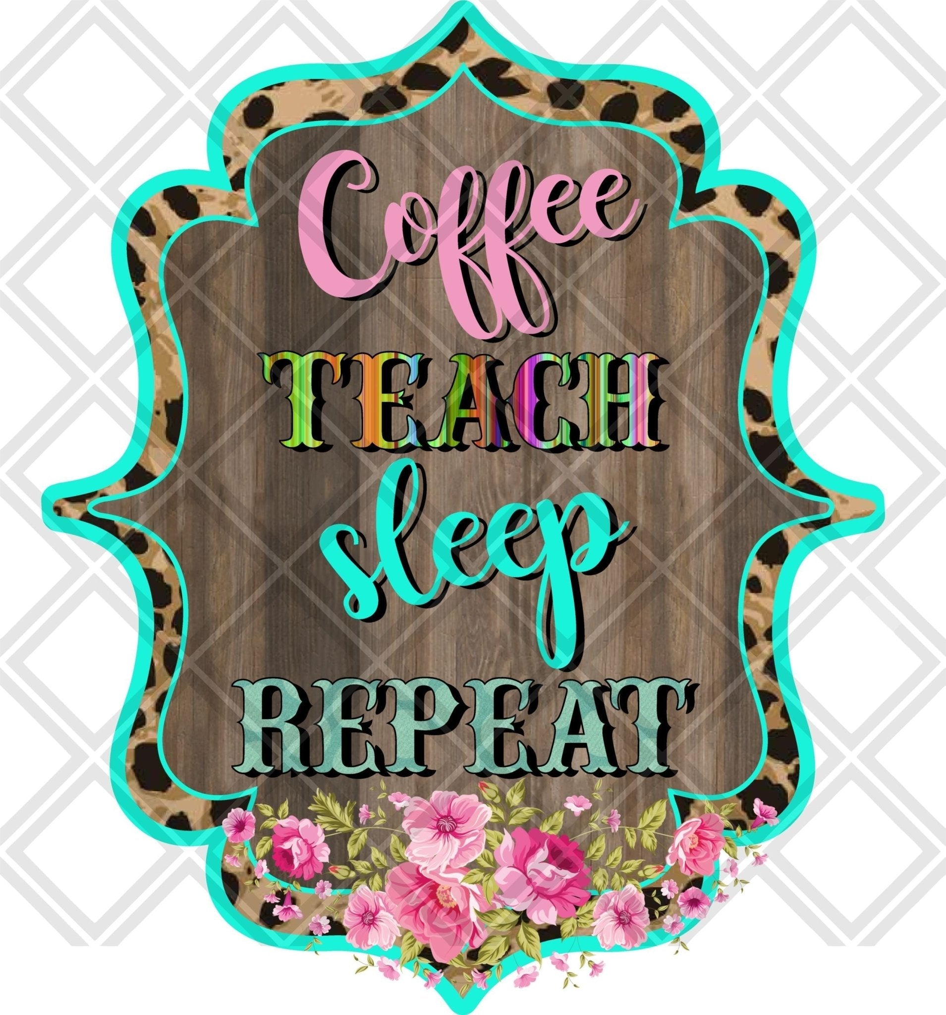 Coffee Teach Sleep Repeat DTF TRANSFERPRINT TO ORDER - Do it yourself Transfers