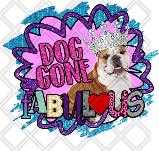 DOG GONE FABULOUS 1 DTF TRANSFERPRINT TO ORDER - Do it yourself Transfers