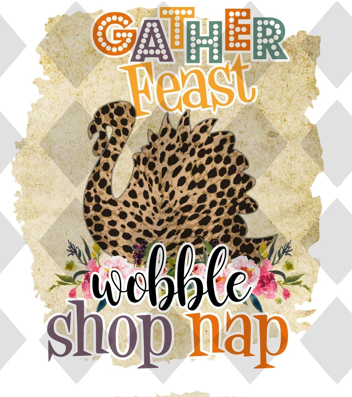 Gather Feast Wobble Shop Nap DTF TRANSFERPRINT TO ORDER - Do it yourself Transfers