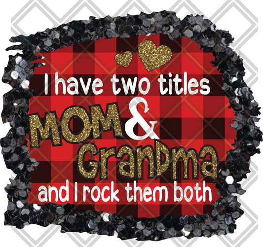 i have two titles mom and GRANDMA and i rock them both png Digital Download Instand Download - Do it yourself Transfers