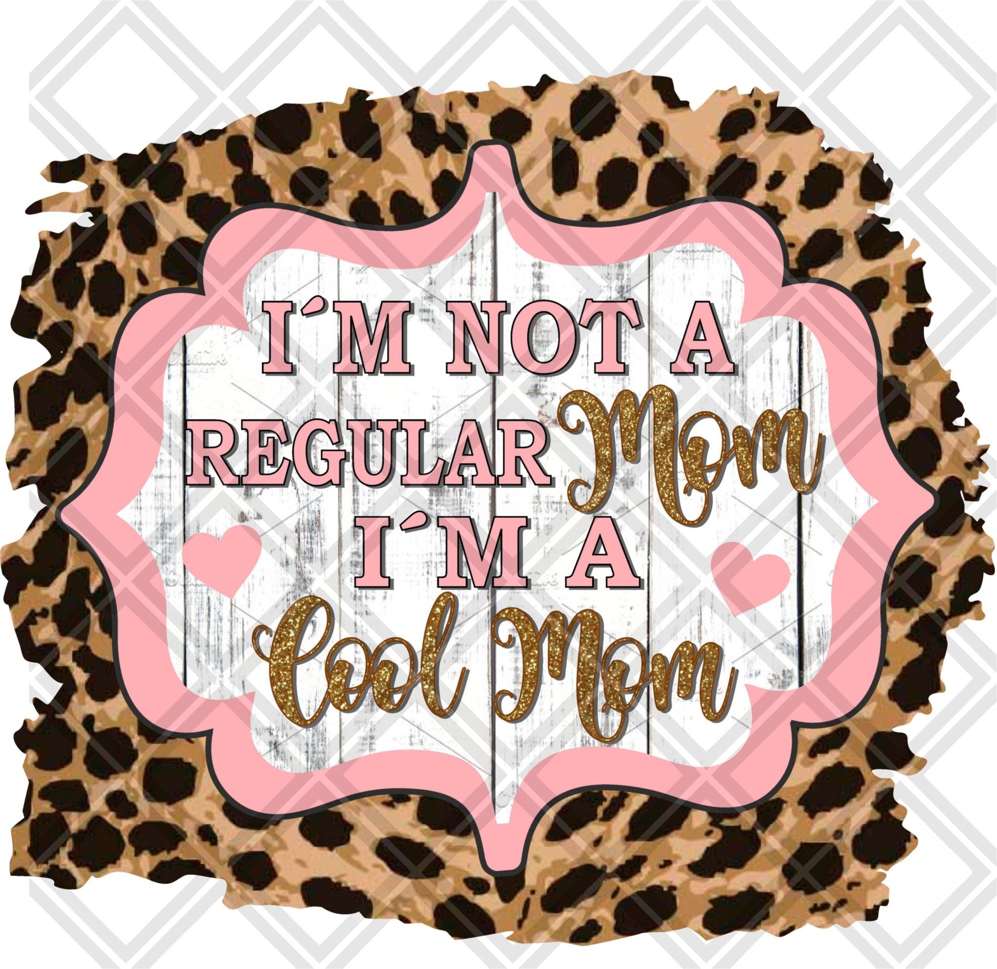 im not a regular mom im a cool mom pink leopard frame png Digital Download Instand Download - Do it yourself Transfers