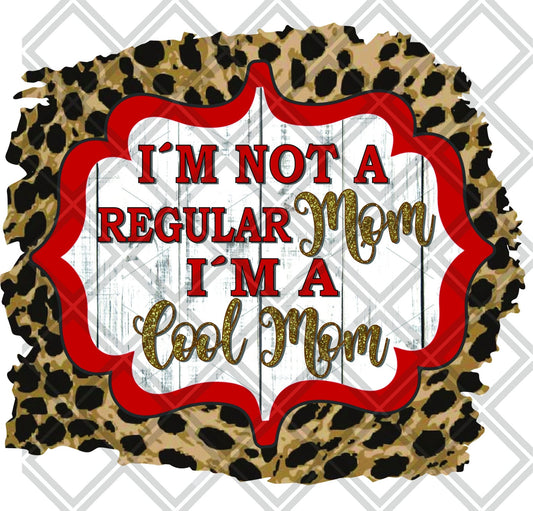 I'm Not A Regular Mom Im A Cool Mom Red DTF TRANSFERPRINT TO ORDER - Do it yourself Transfers