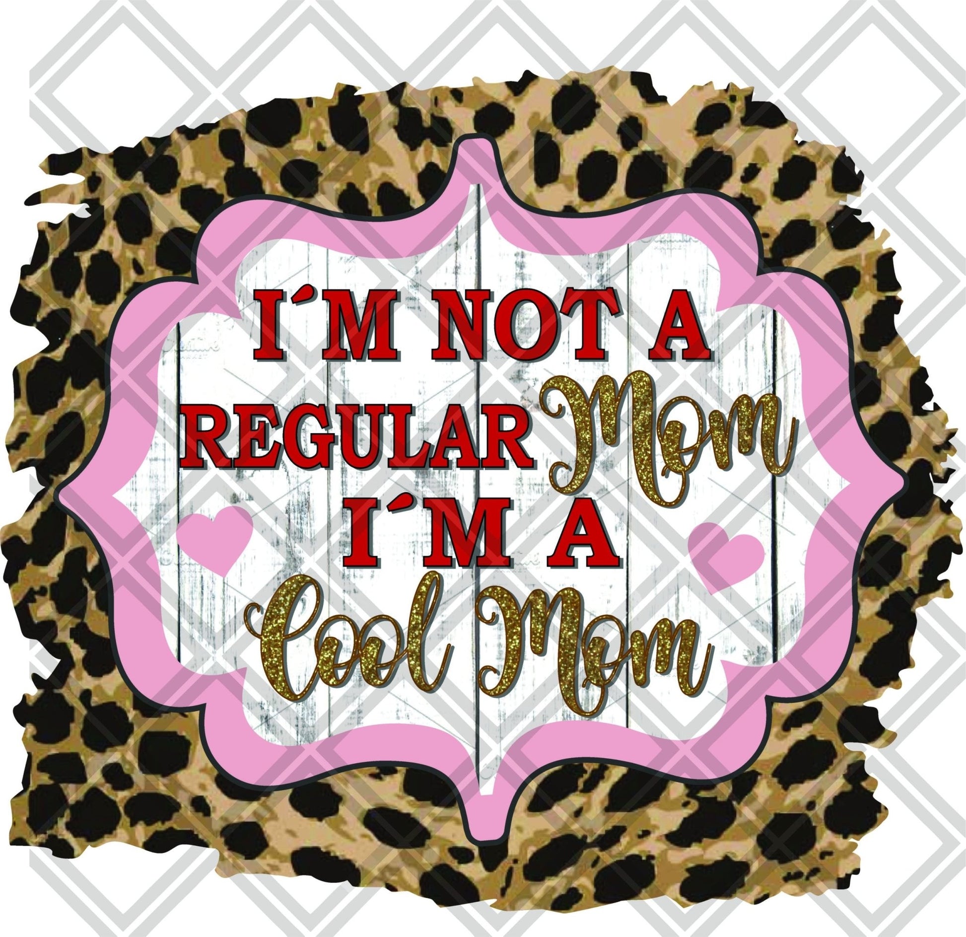 Im Not A Regular Mom Im A Cool Mom Red Pink And Leopard DTF TRANSFERPRINT TO ORDER - Do it yourself Transfers