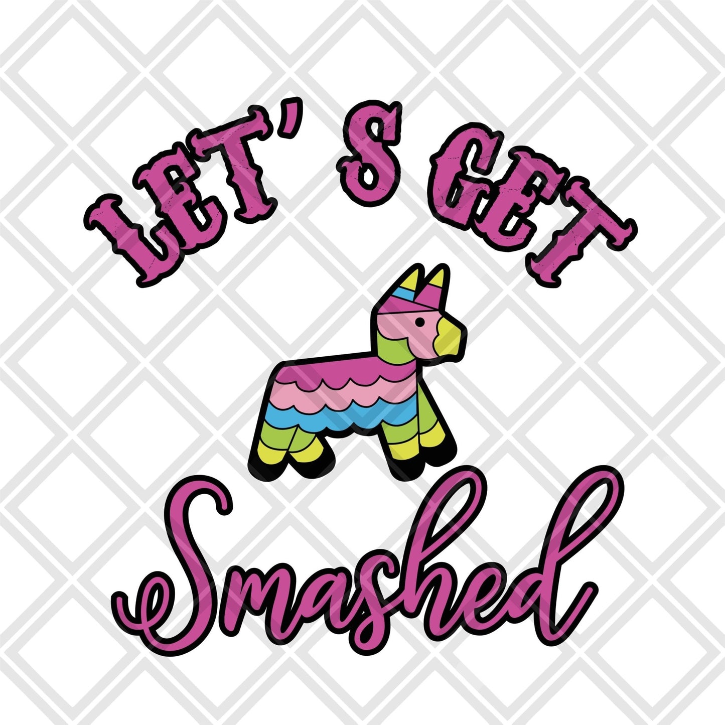 Lets get smashed png Digital Download Instand Download - Do it yourself Transfers