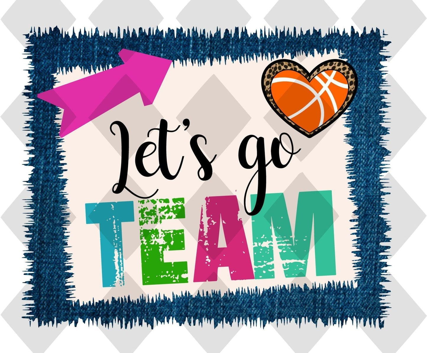 Lets Go Team Basketball DTF TRANSFERPRINT TO ORDER - Do it yourself Transfers