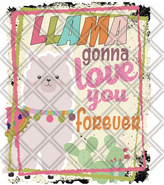 Llama Gonna Love You Forever DTF TRANSFERPRINT TO ORDER - Do it yourself Transfers