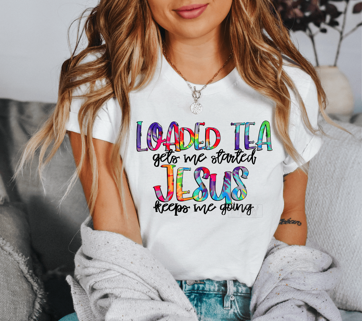 Loaded Tea gets me started and Jesus keeps me going size ADULT 12x8.4 DTF TRANSFERPRINT TO ORDER - Do it yourself Transfers