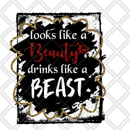 Looks like a Beauty Drinks like a Beast DTF TRANSFERPRINT TO ORDER - Do it yourself Transfers