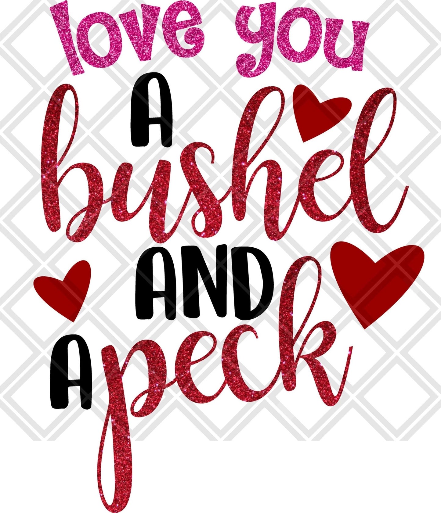 Love You A Bushel And A Peck DTF TRANSFERPRINT TO ORDER - Do it yourself Transfers