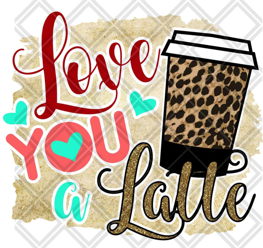 Love You A Latte 02 DTF TRANSFERPRINT TO ORDER - Do it yourself Transfers