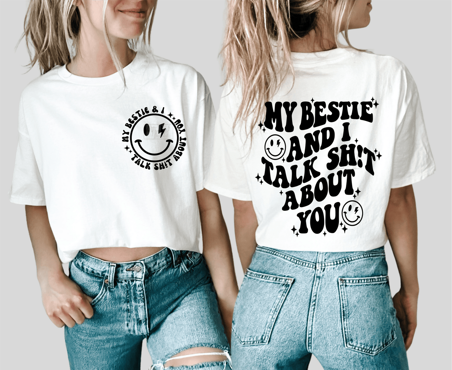 My Bestie and I talk shit about you smiley face SINGLE COLOR BLACK size ADULT FRONT BACK 12X0 DTF TRANSFERPRINT TO ORDER - Do it yourself Transfers