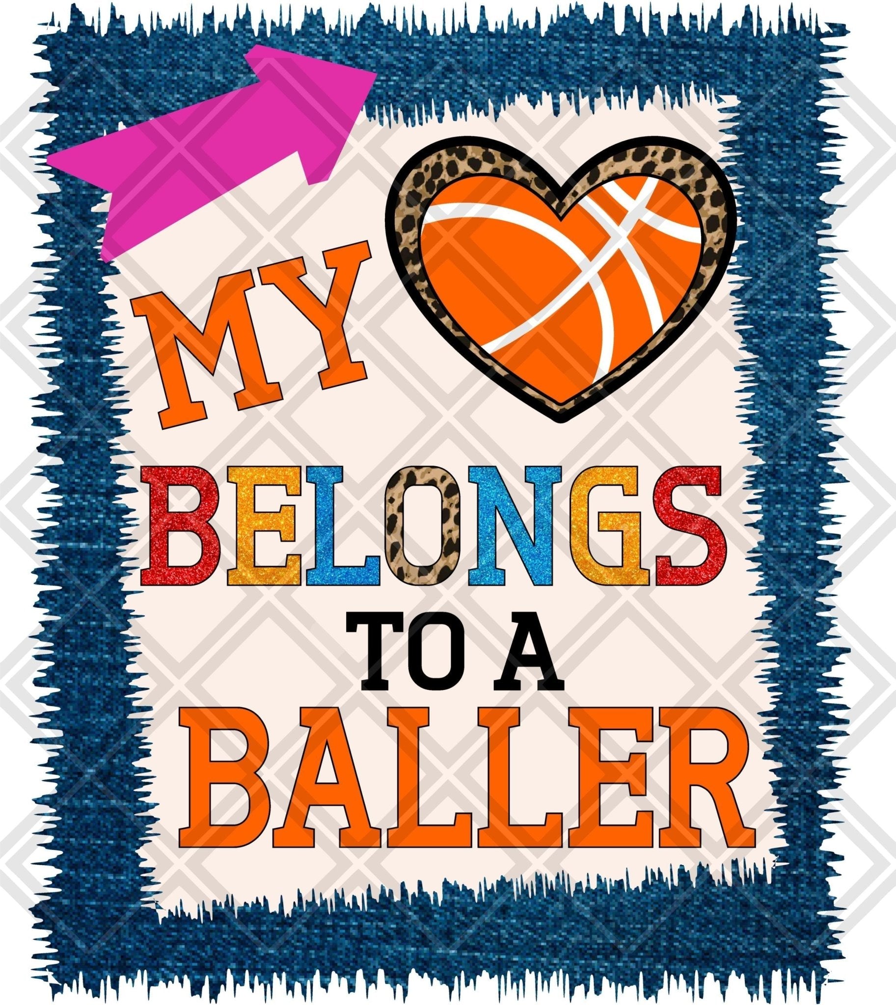 My Heart Belongs To A Baller Basketball DTF TRANSFERPRINT TO ORDER - Do it yourself Transfers