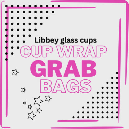 UV GRAB BAG CUP WRAPS (LIBBEY GLASSWARE) 10 prints