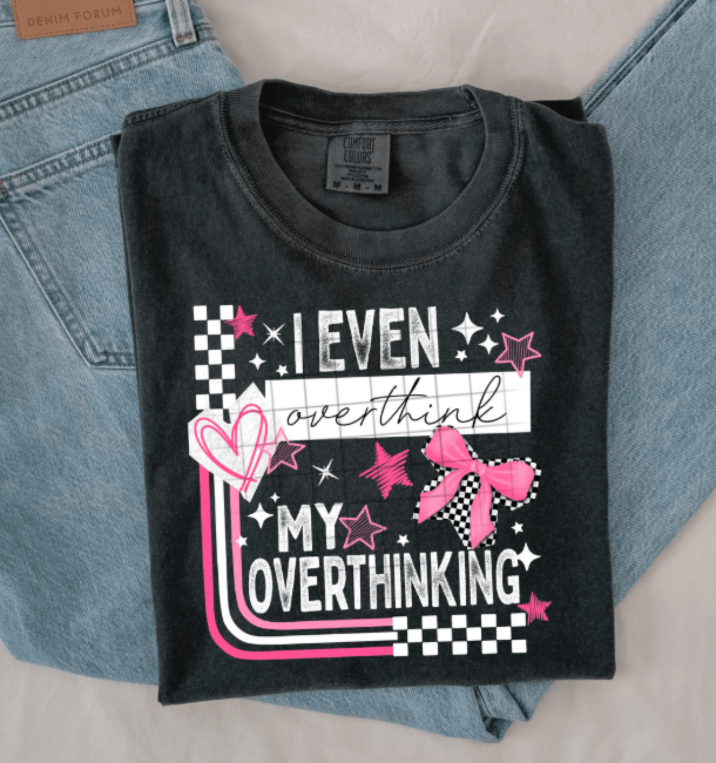 RTS I EVEN OVERTHINK MY OVERTHINKING DTF DIRECT TO FILM transfers ADULT 10X11.5 - Do it yourself Transfers