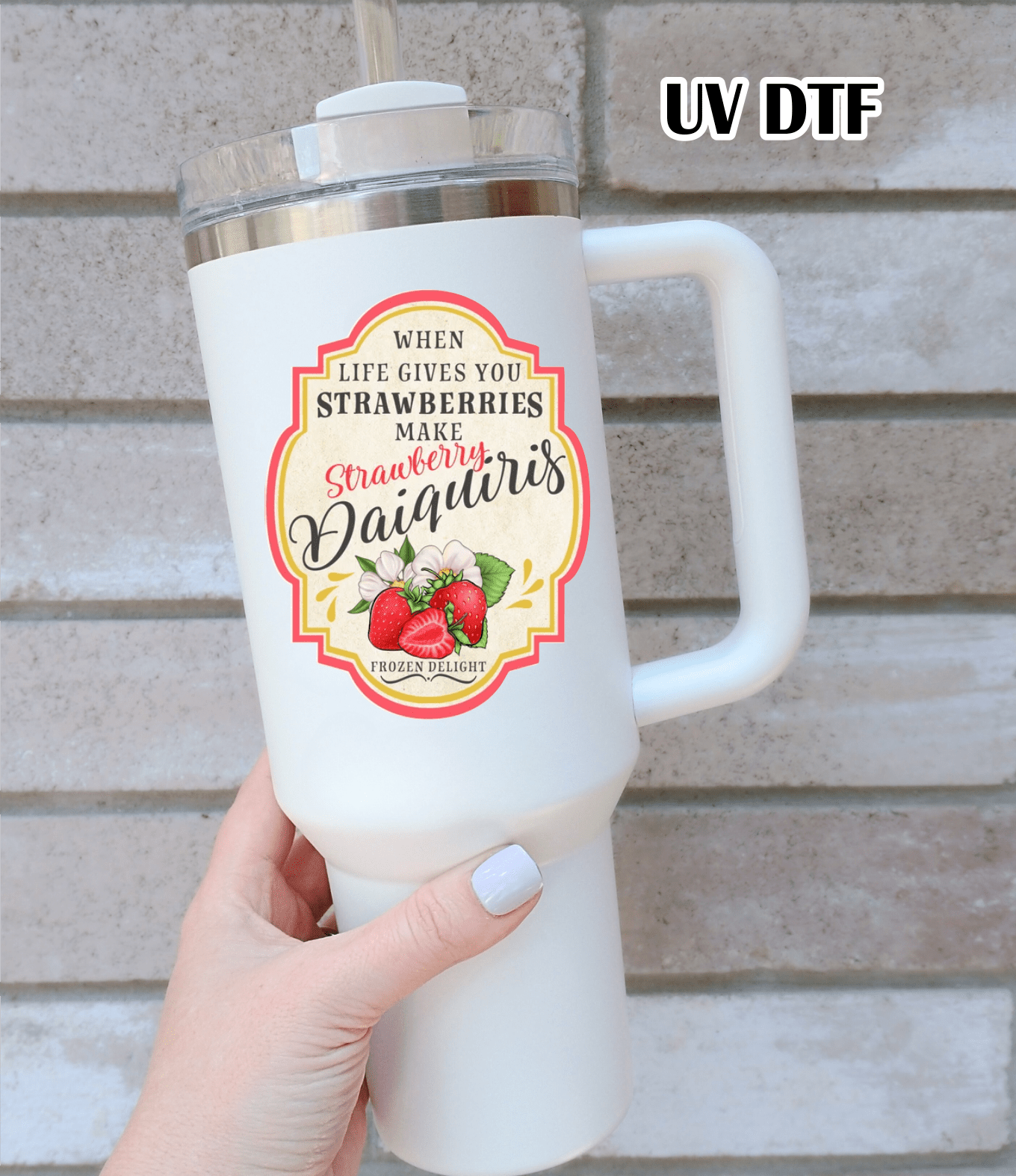 RTS When life gives you strawberries make Daiquiris UV DTF DECAL 2.5x3 - Do it yourself Transfers