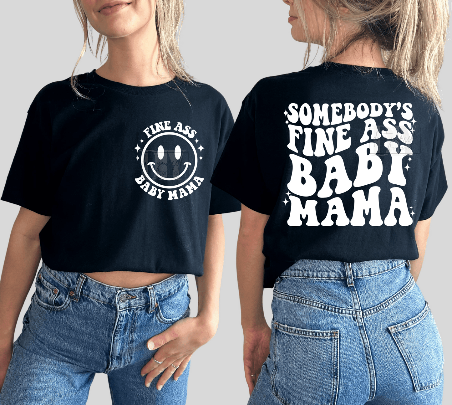 Somebody's Fine ass BABY MAMA SINGLE COLOR WHITE size ADULT FRONT BACK DTF TRANSFERPRINT TO ORDER - Do it yourself Transfers