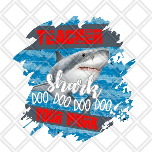 Teacher shark doo doo doo doo your work DTF TRANSFERPRINT TO ORDER - Do it yourself Transfers