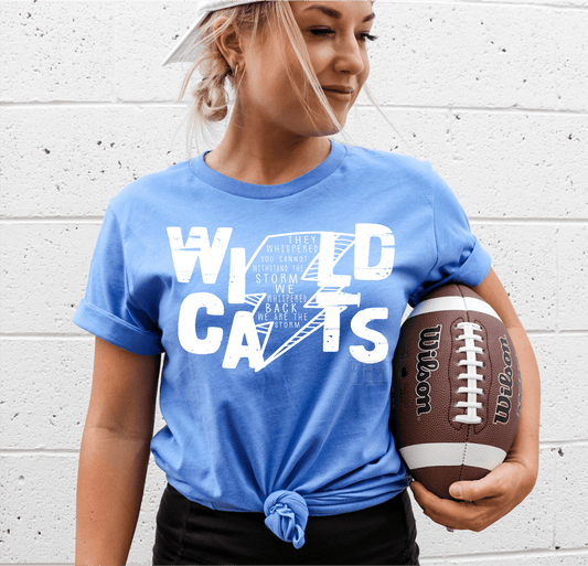 WILDCATS They Whispered you cannot withstand the storm. We whispered back we are the STORM. WHITE LETTERS size ADULT DTF TRANSFERPRINT TO ORDER - Do it yourself Transfers